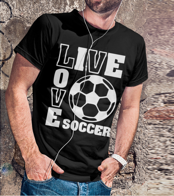 Live Love Soccer Football Ball T-Shirt