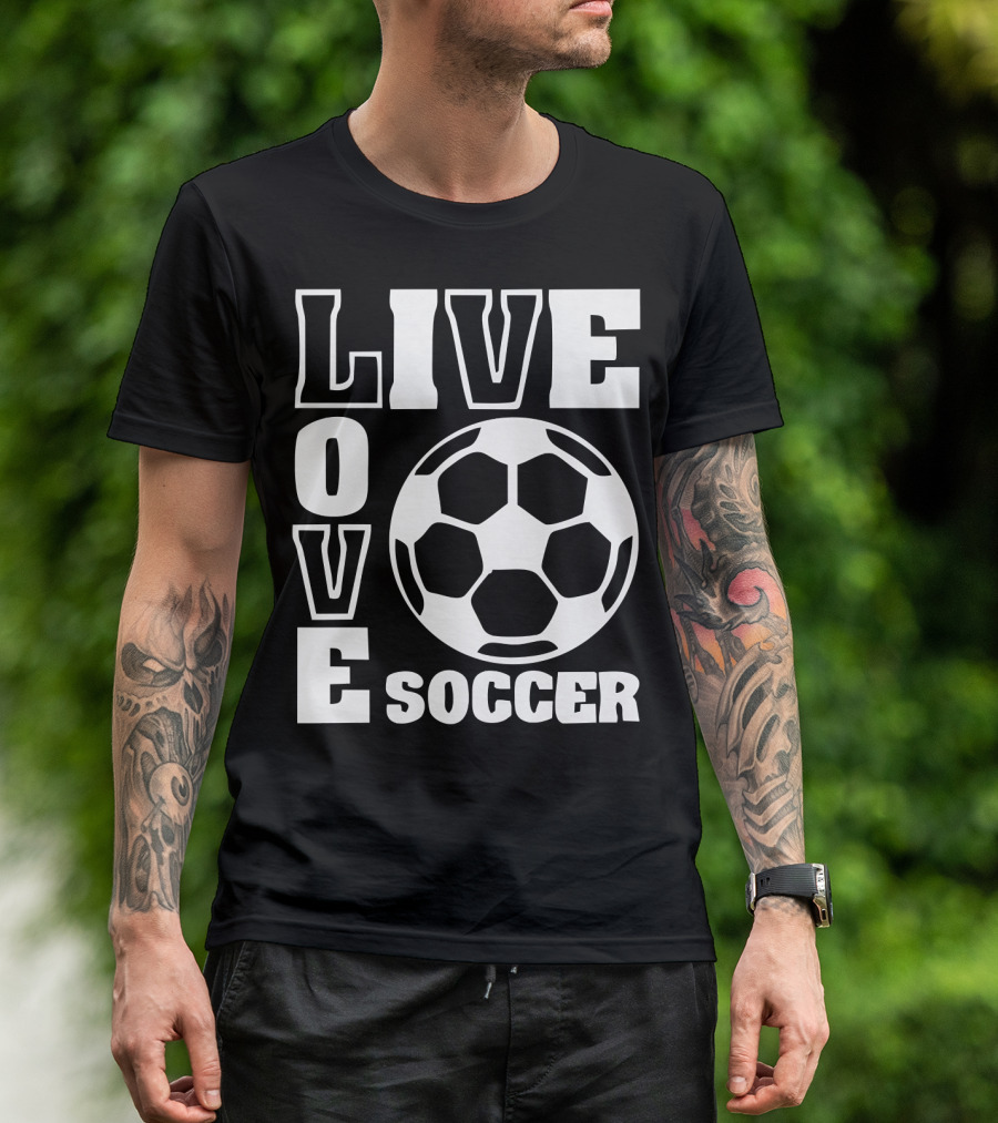 Live Love Soccer Football Ball T-Shirt