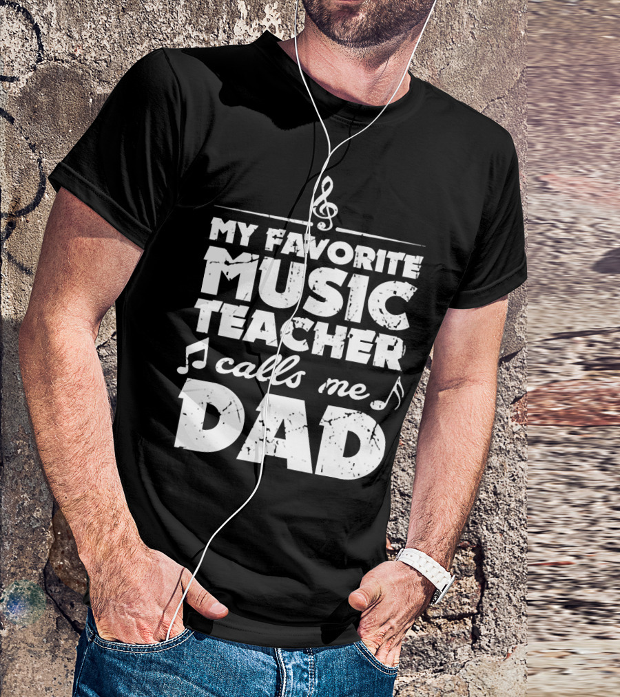 My Favorite Music Teacher Calls Me Dad Treble Clef Notes 146 T-Shirt