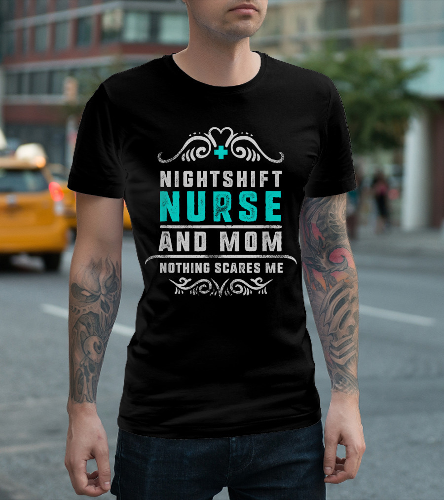 Nurse Nightshift Mom Nothing Scares Me Bold Text and Swirl T-Shirt