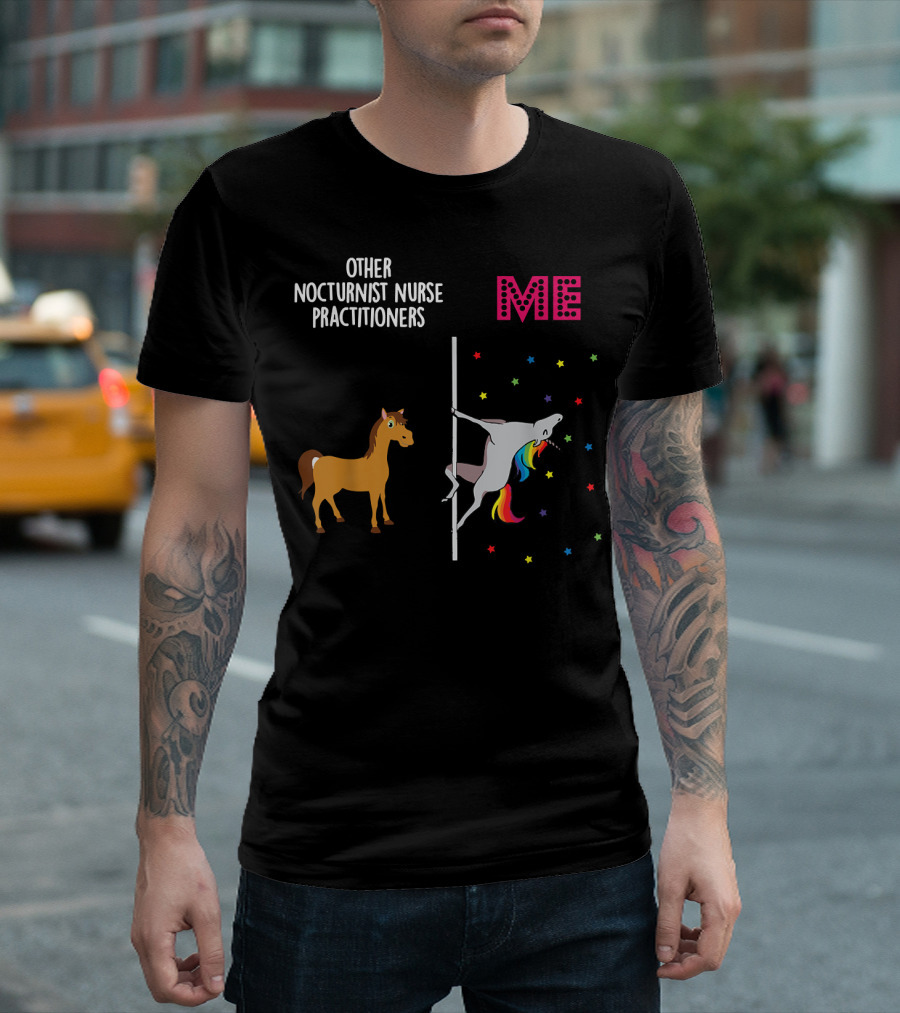 Nocturnist Nurse Practitioner Unicorn Pole Dancing Me Others T-Shirt