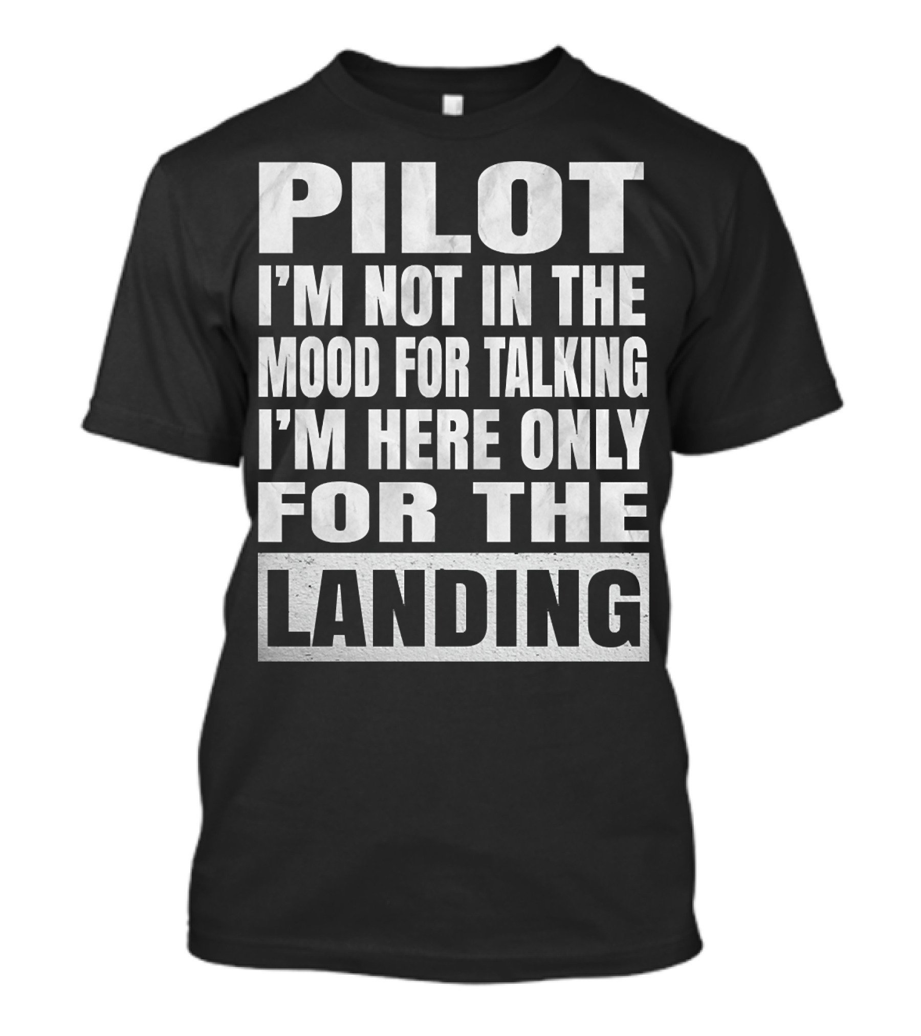 Pilot I'm Not In The Mood For Talking I'm Here Only For The Landing Pilots Retirement Product T-Shirt