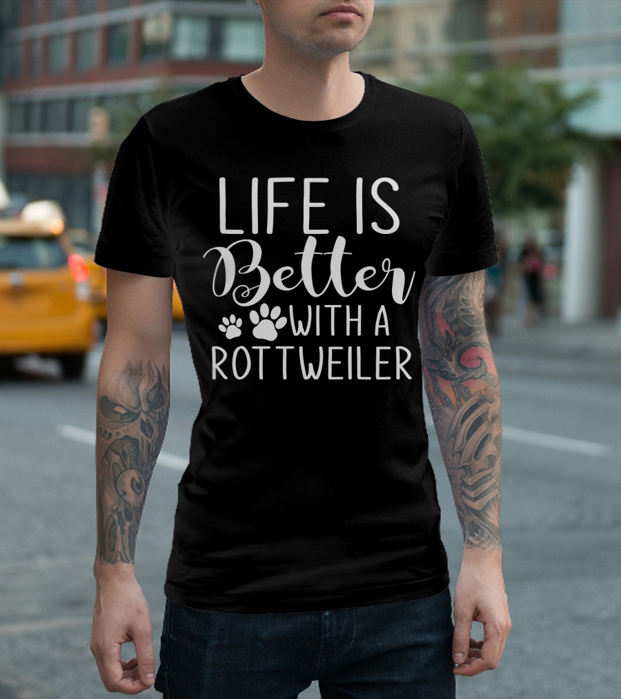 Life Is Better with a Rottie Dog Breed Pet Lover Rottweiler T-Shirt