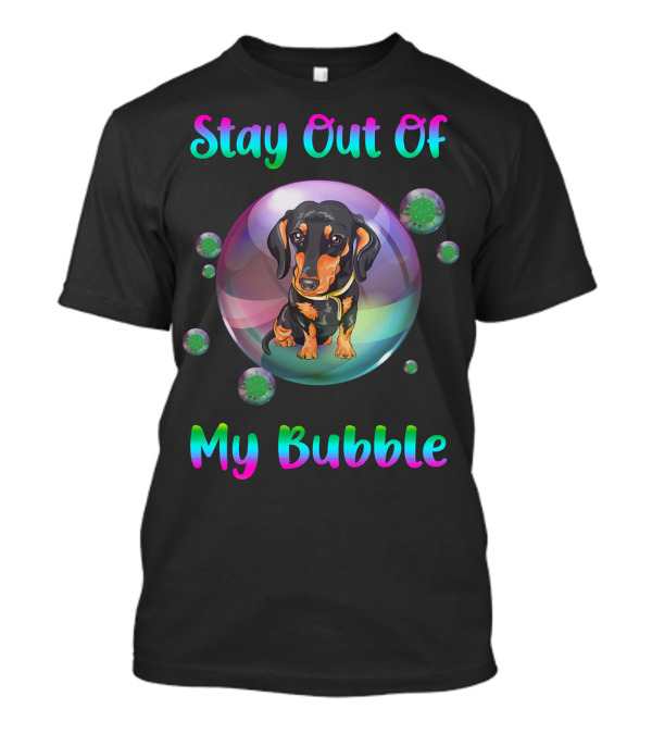 Stay Out Of My Bubble Dachshund In Colorful Bubble With Germs T-Shirt