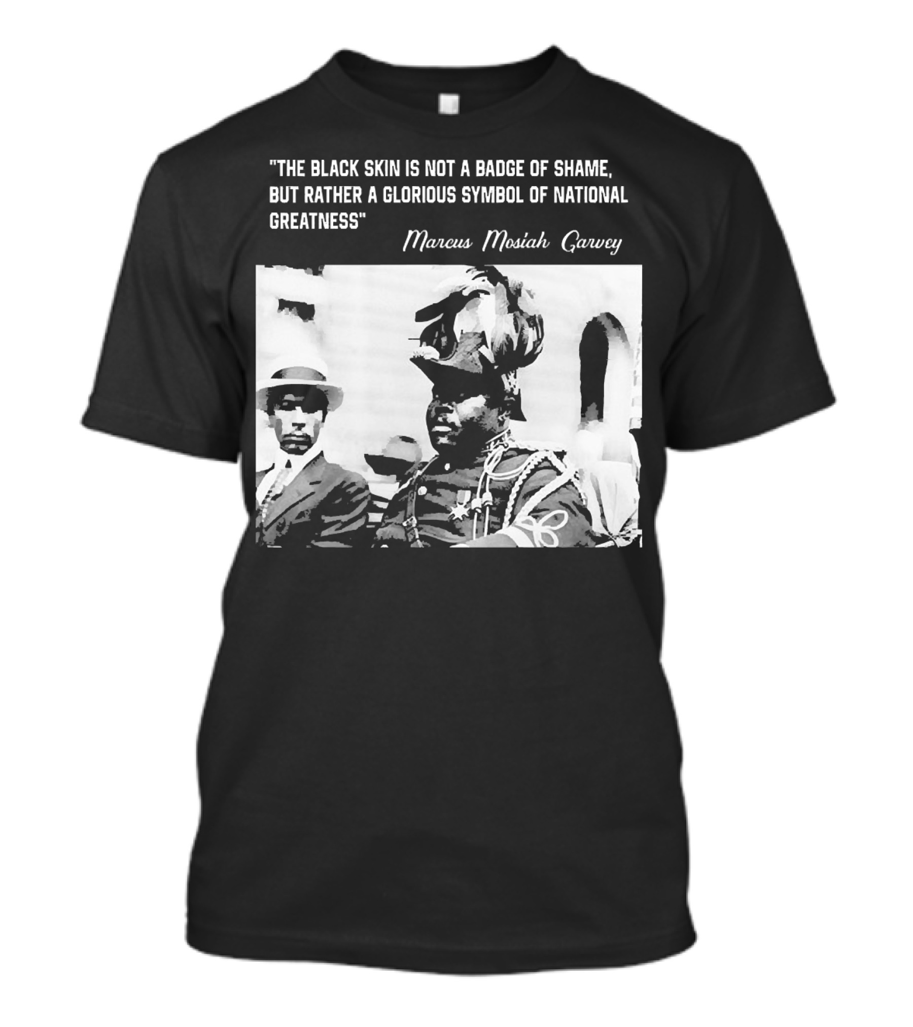 The Black Skin Is Not A Badge Of Shame Marcus Garvey T-Shirt