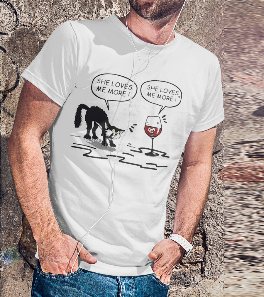 Cat And Wine Glass Both Saying She Loves Me More T-Shirt