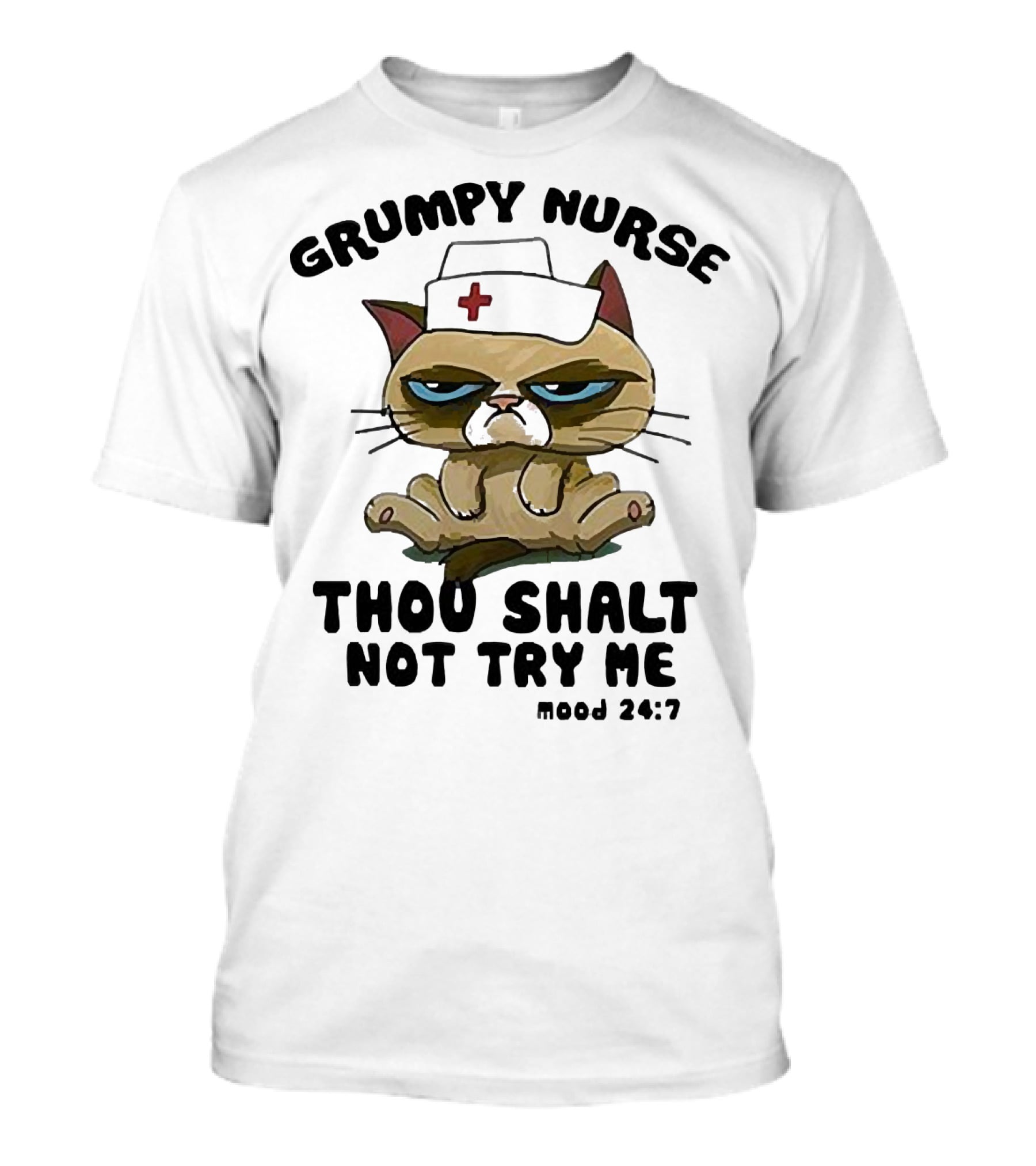 Grumpy Nurse Thou Shalt Not Try Me Mood 24:7 Cat Nurse Hat T-Shirt