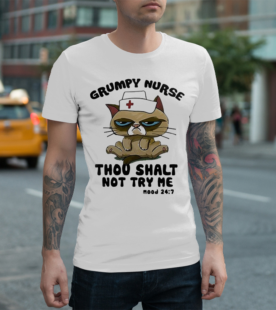 Grumpy Nurse Thou Shalt Not Try Me Mood 24:7 Cat Nurse Hat T-Shirt