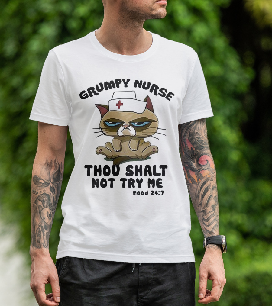 Grumpy Nurse Thou Shalt Not Try Me Mood 24:7 Cat Nurse Hat T-Shirt