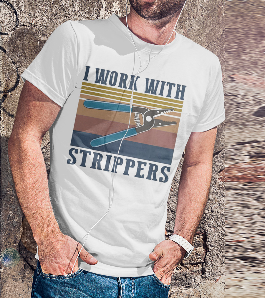 I Work With Wire Strippers Retro Tool T-Shirt