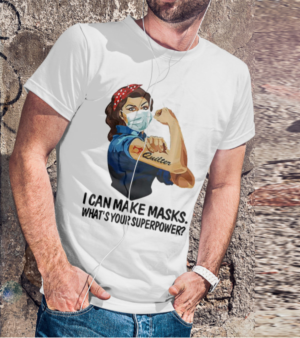 I Can Make Masks Quilter Strong Woman Tattoos What's Your Superpower T-Shirt