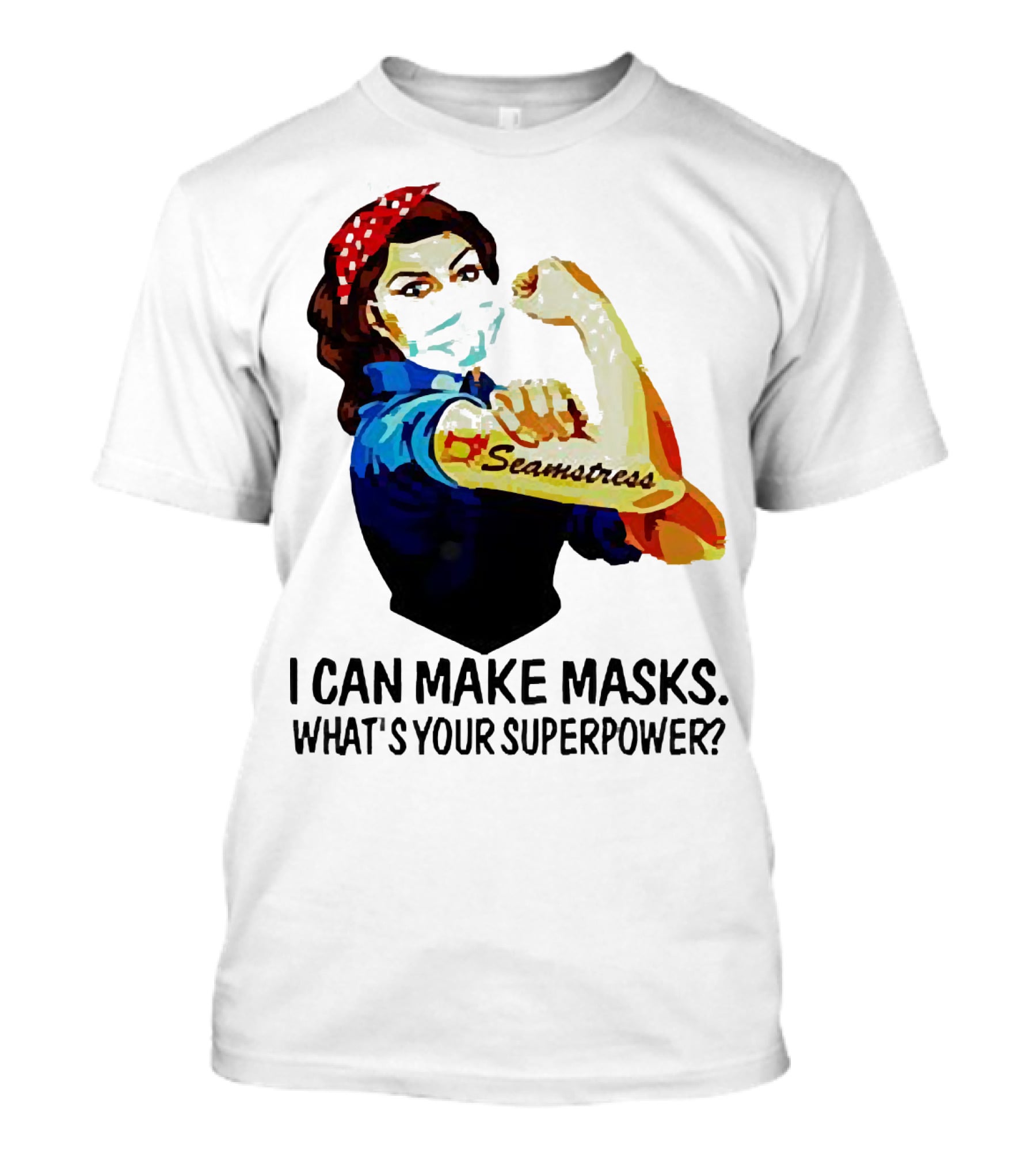 Strong Woman Tattoos Seamstress Iconic Rosie Riveter I Can Make Masks What's Your Superpower T-Shirt