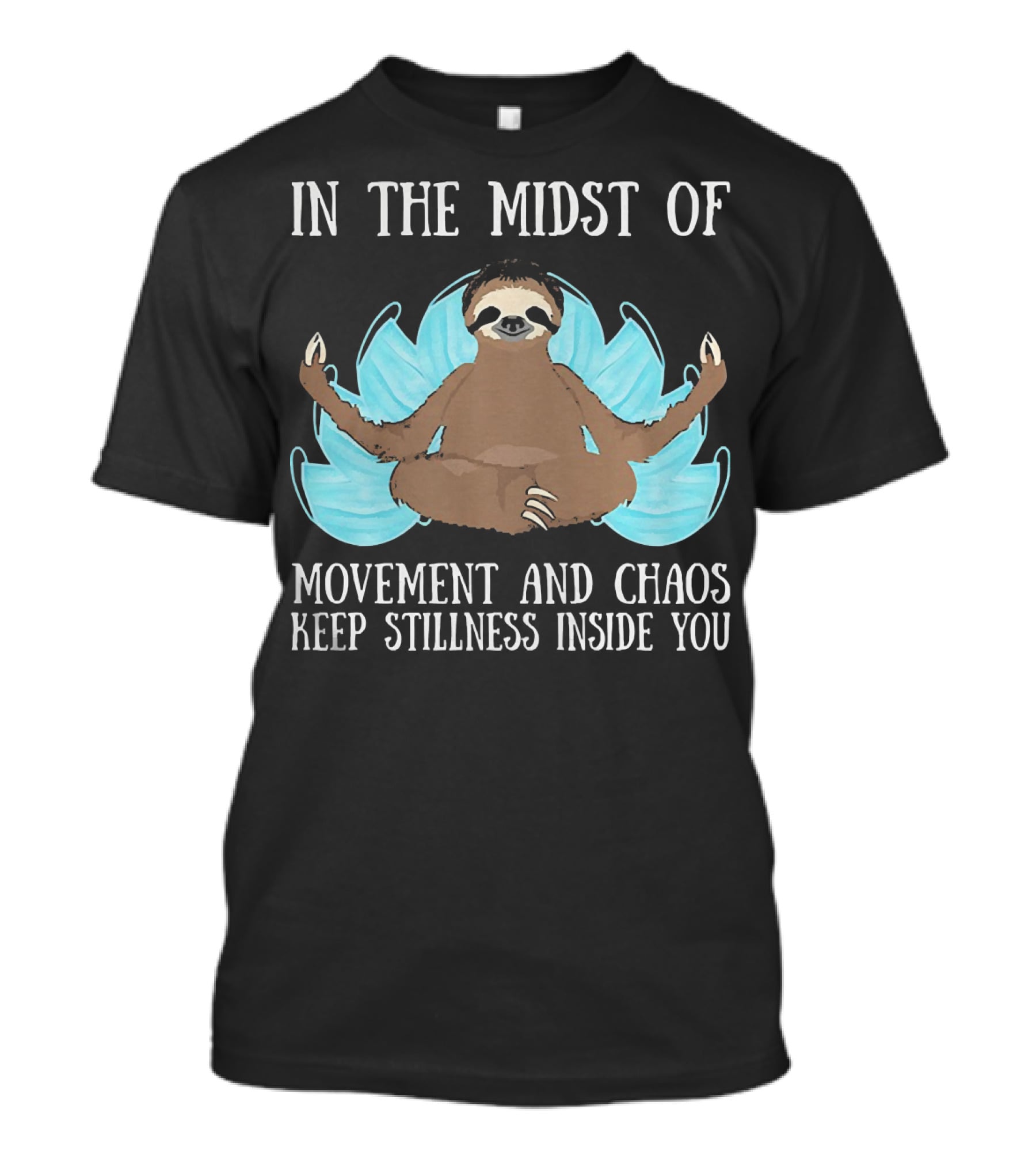In The Midst Of Movement And Chaos Keep Stillness Inside You Sloth Meditation T-Shirt