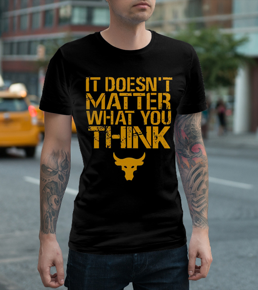 It Doesn't Matter What You Think Brahma Bull T-Shirt