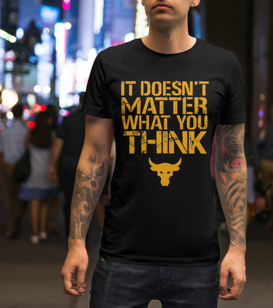 It Doesn't Matter What You Think Brahma Bull T-Shirt