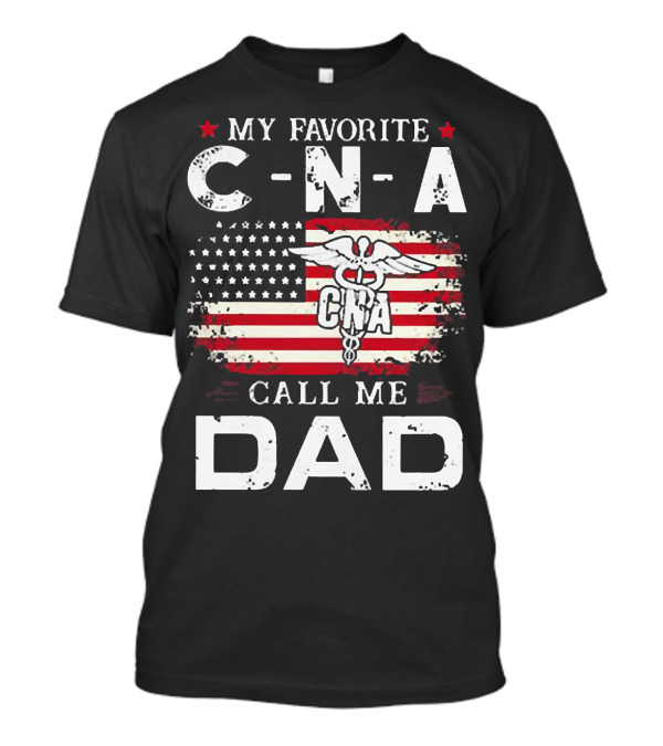 My Favorite CNA Call Me Dad American Flag Nurse T-Shirt