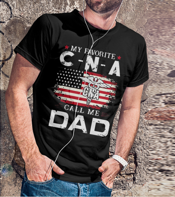 My Favorite CNA Call Me Dad American Flag Nurse T-Shirt