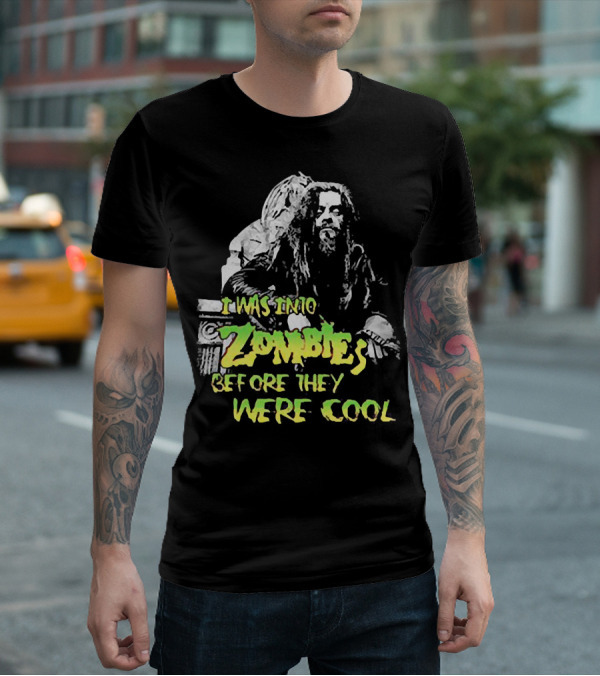 I Was Into Zombies Before They Were Cool Rob Zombie T-Shirt