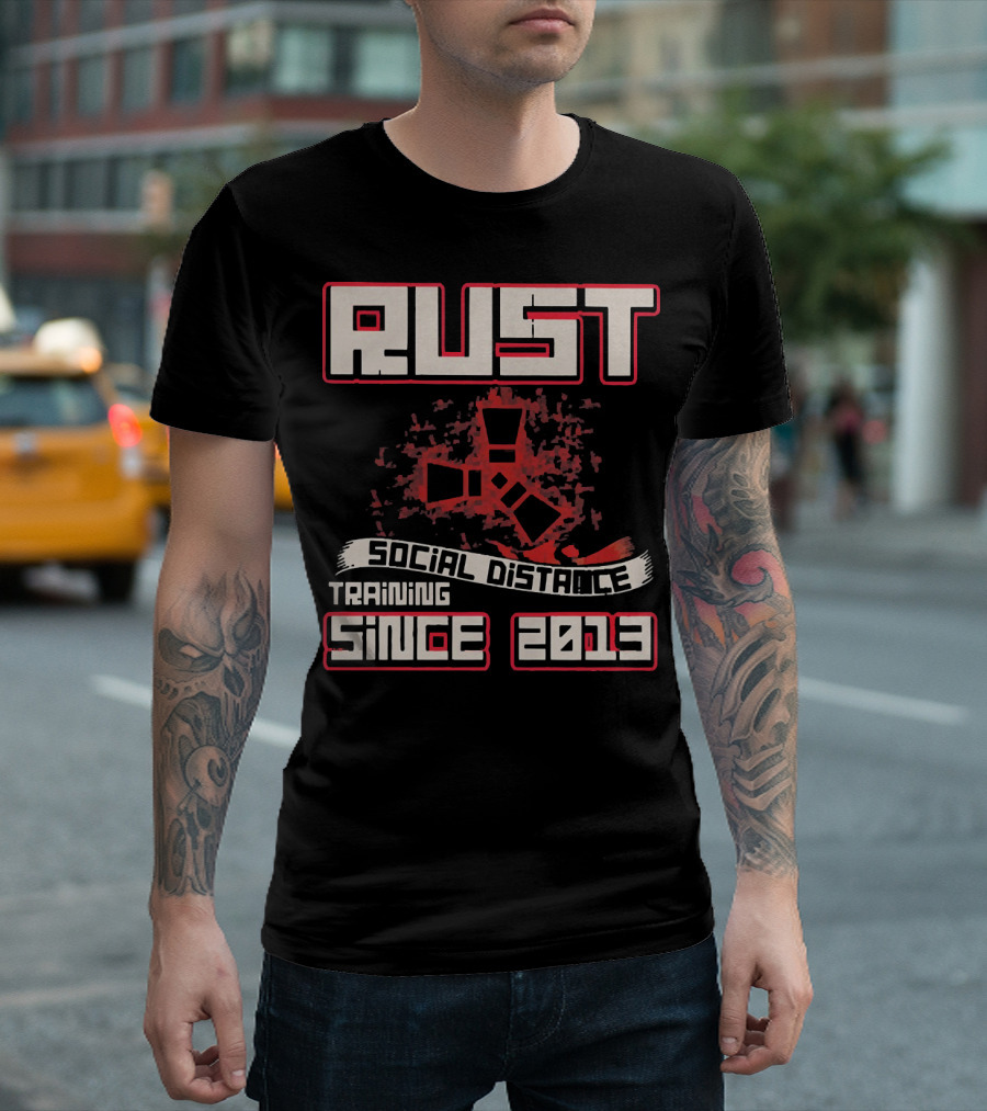RUST Social Distance Training Since 2013 T-Shirt