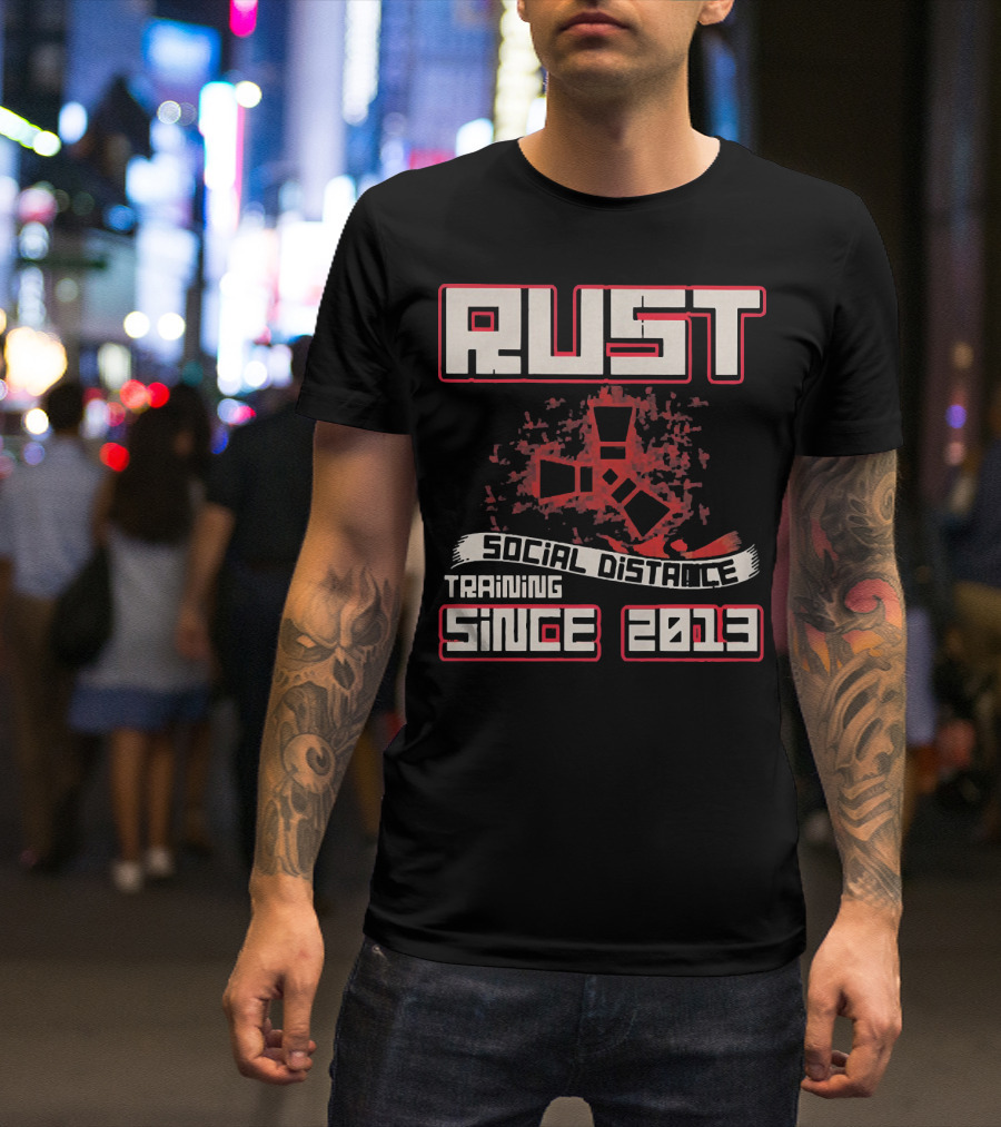 RUST Social Distance Training Since 2013 T-Shirt