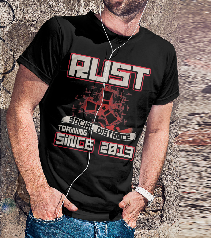 RUST Social Distance Training Since 2013 T-Shirt