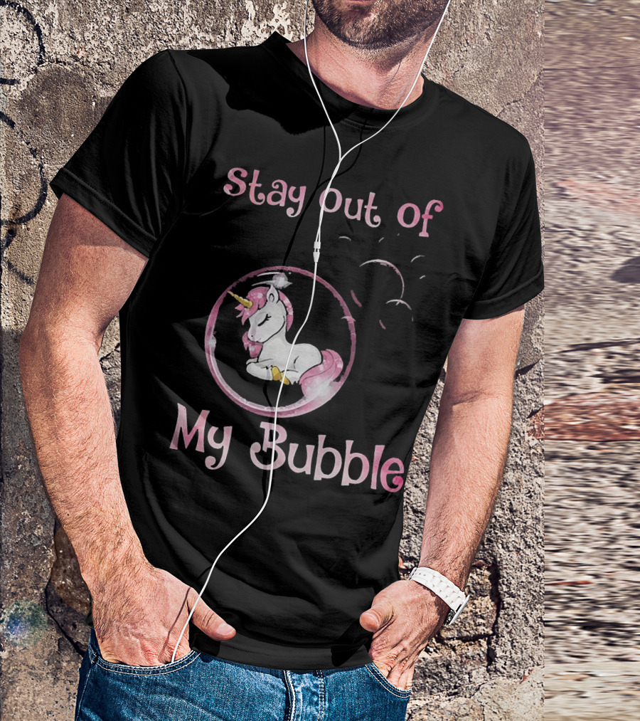 Stay Out Of My Bubble Unicorn In Bubble With Pink Mane T-Shirt