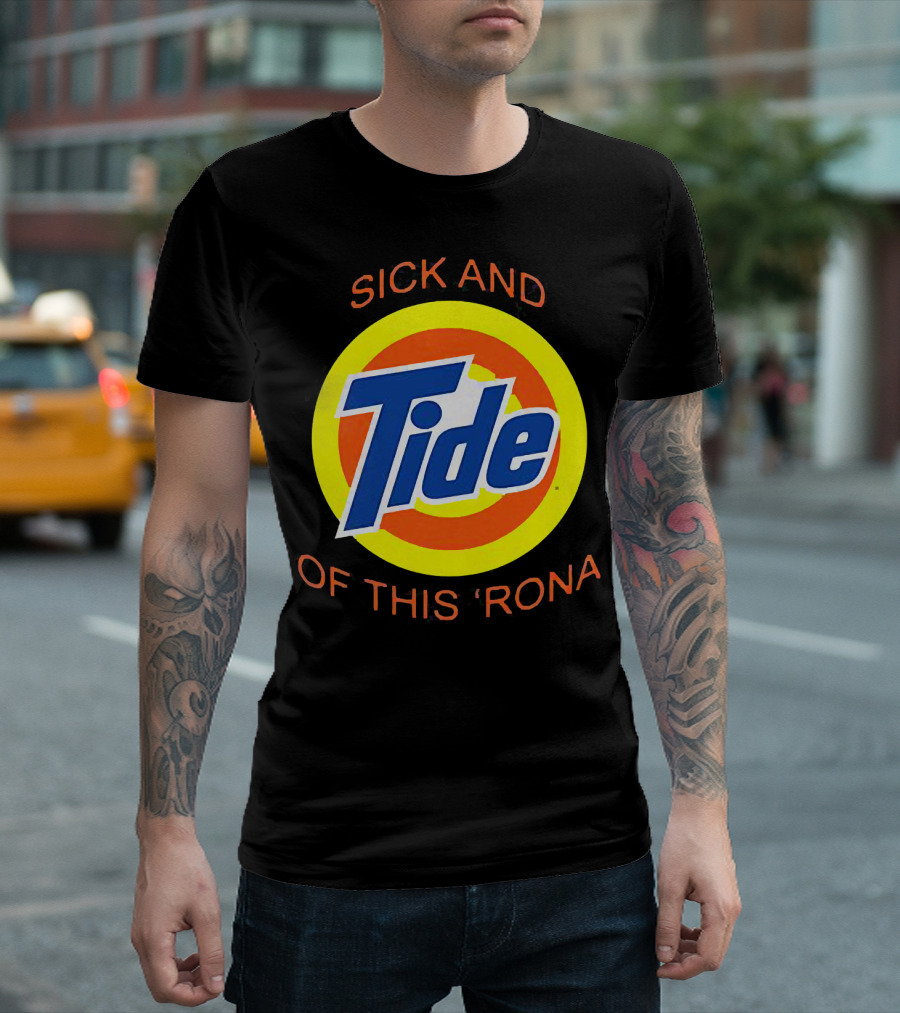Sick and Tide of This 'Rona T-Shirt
