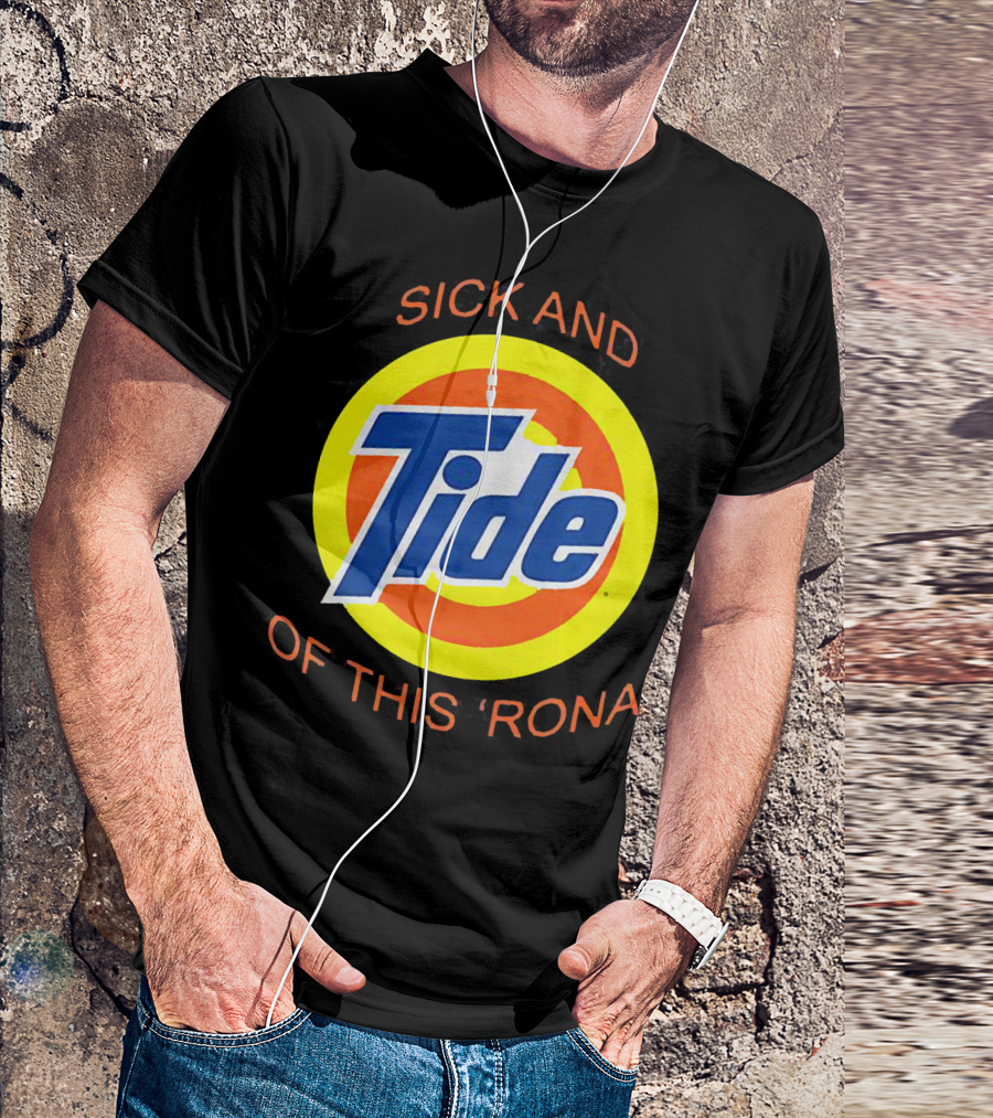 Sick And Tide Of This 'Rona T-Shirt
