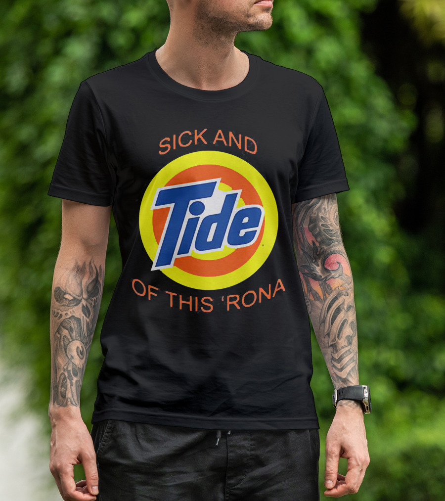 Sick And Tide Of This 'Rona T-Shirt