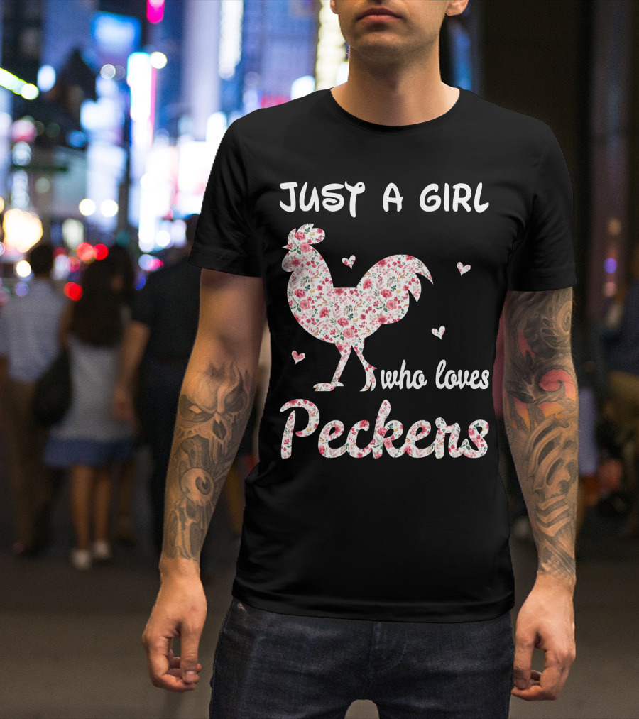Just A Girl Who Loves Peckers Chicken Floral Rooster Hearts T-Shirt