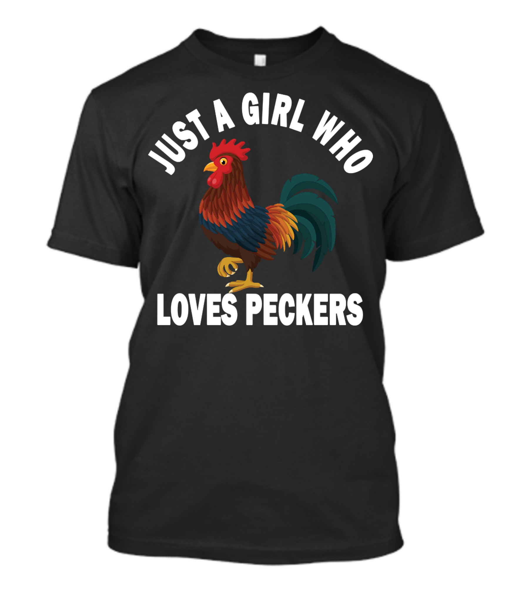 Just A Girl Who Loves Peckers Rooster Image T-Shirt