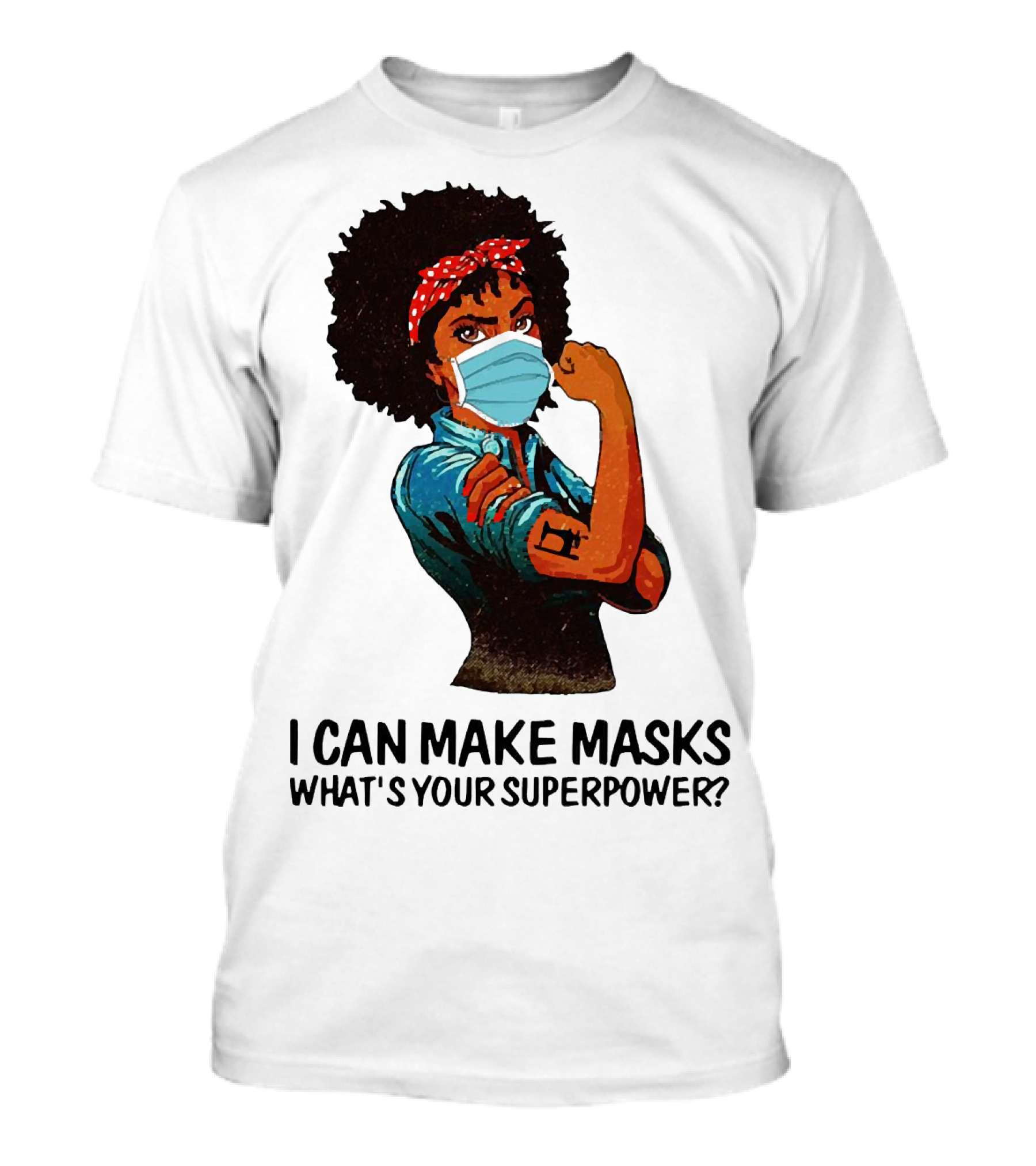 I Can Make Masks What's Your Superpower Black Woman Strong Sewing T-Shirt