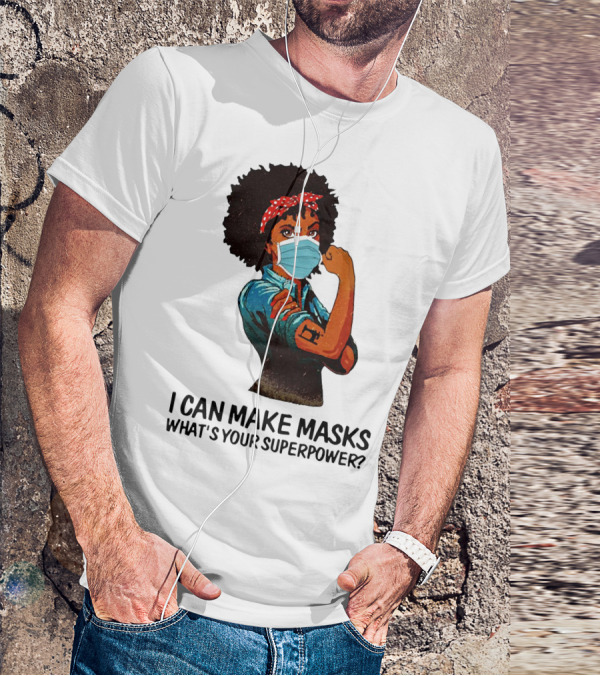 I Can Make Masks What's Your Superpower Black Woman Strong Sewing T-Shirt