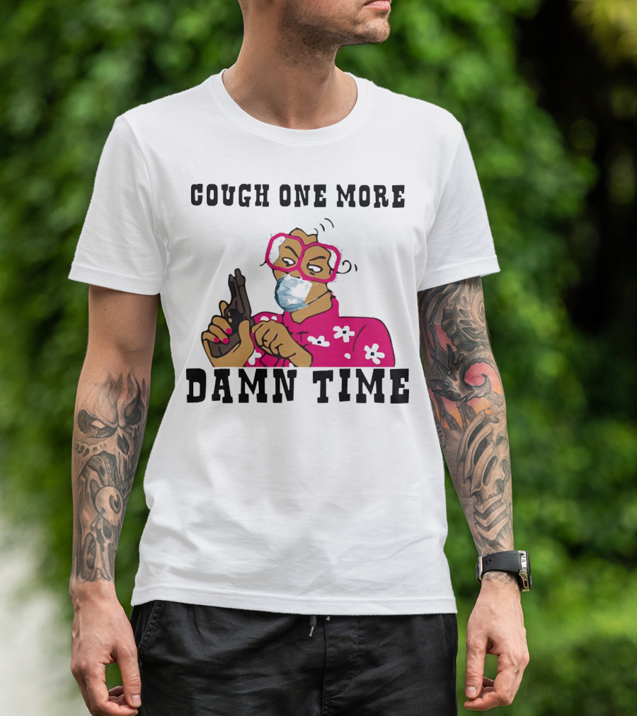Cough One More Damn Time Masked Woman With Gun T-Shirt