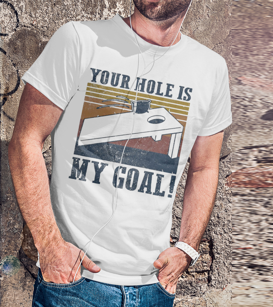 Your Hole Is My Goal Cornhole Vintage T-Shirt