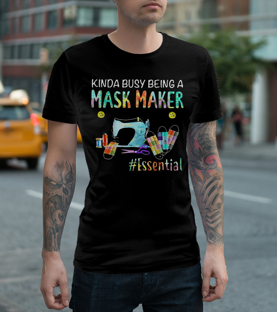 Kinda Busy Being A Mask Maker Sewing Supplies Essential T-Shirt
