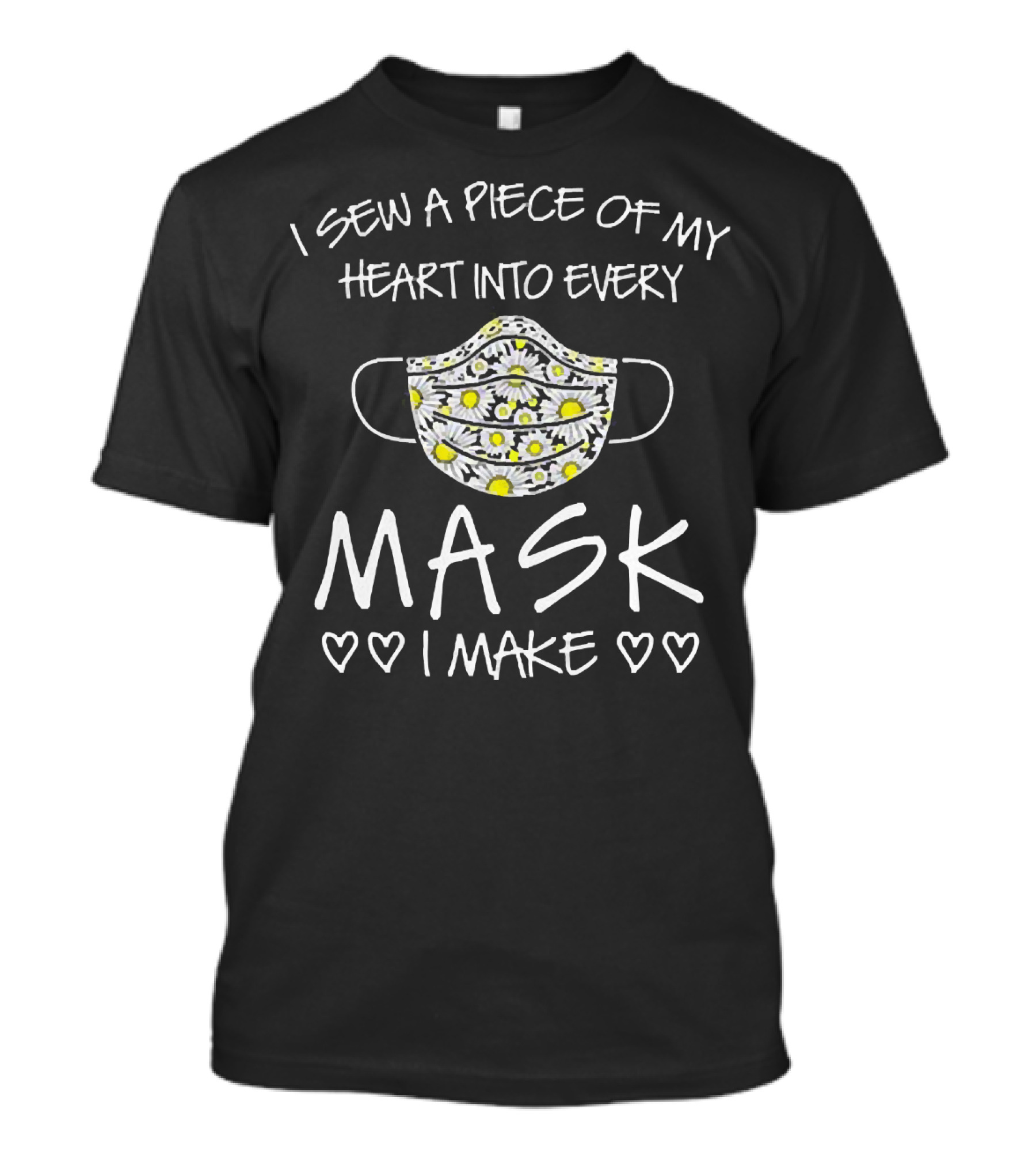 I Sew A Piece Of My Heart Into Every Mask I Make Daisy Pattern Hearts T-Shirt