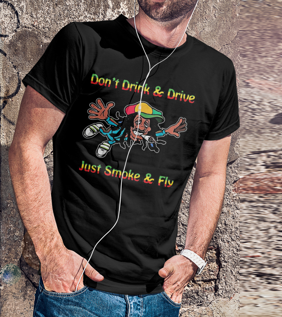 Don't Drink And Drive Just Smoke And Fly Bob Marley T-Shirt