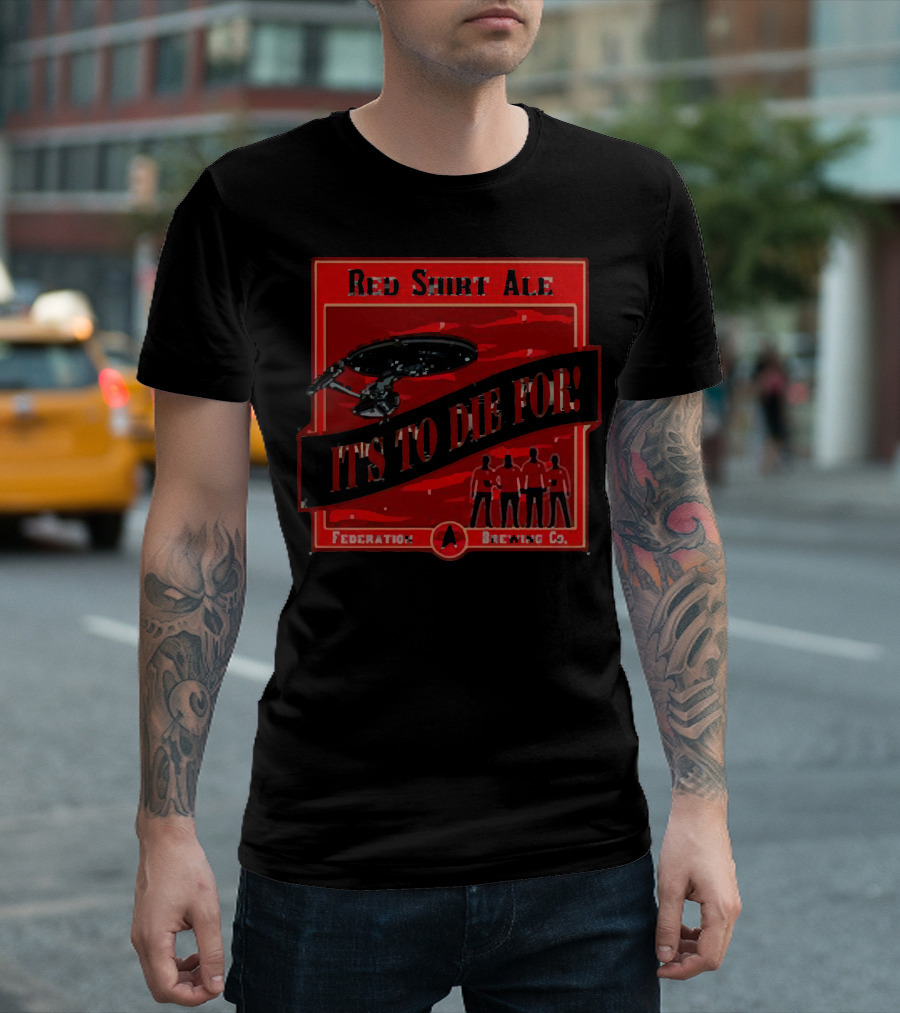 Red Shirt Ale It's to Die For Federation Brewing Co T-Shirt