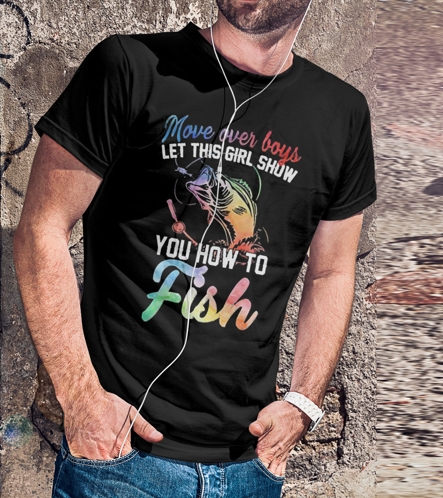Move Over Boys Let This Girl Show You How To Fish Rainbow Fish T-Shirt