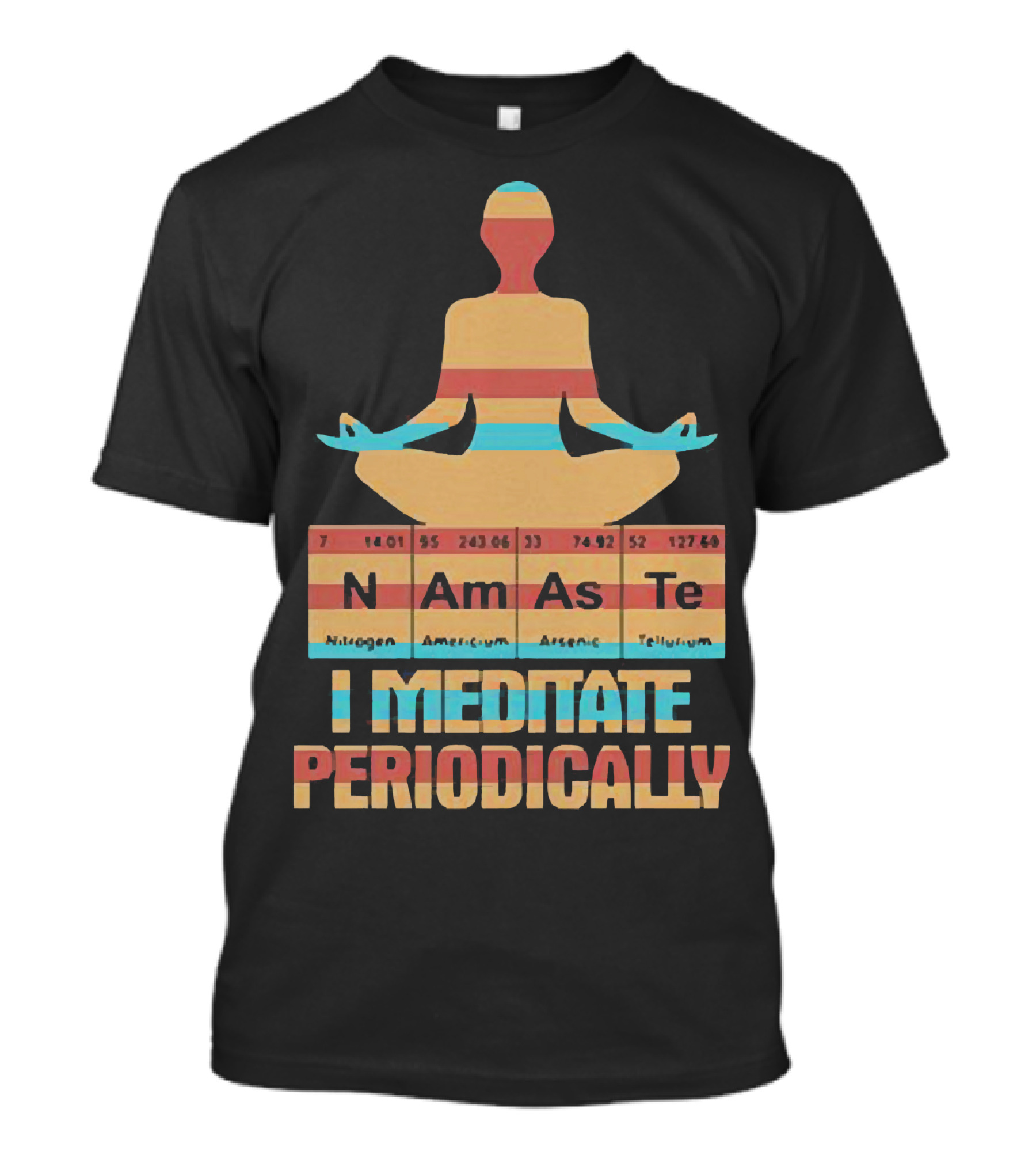 Namaste I Meditate Periodically Yoga Periodic Table Elements T-Shirt