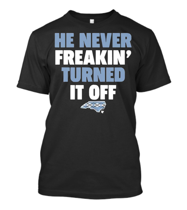 He Never Freakin’ Turned It Off North Carolina Argyle T-Shirt