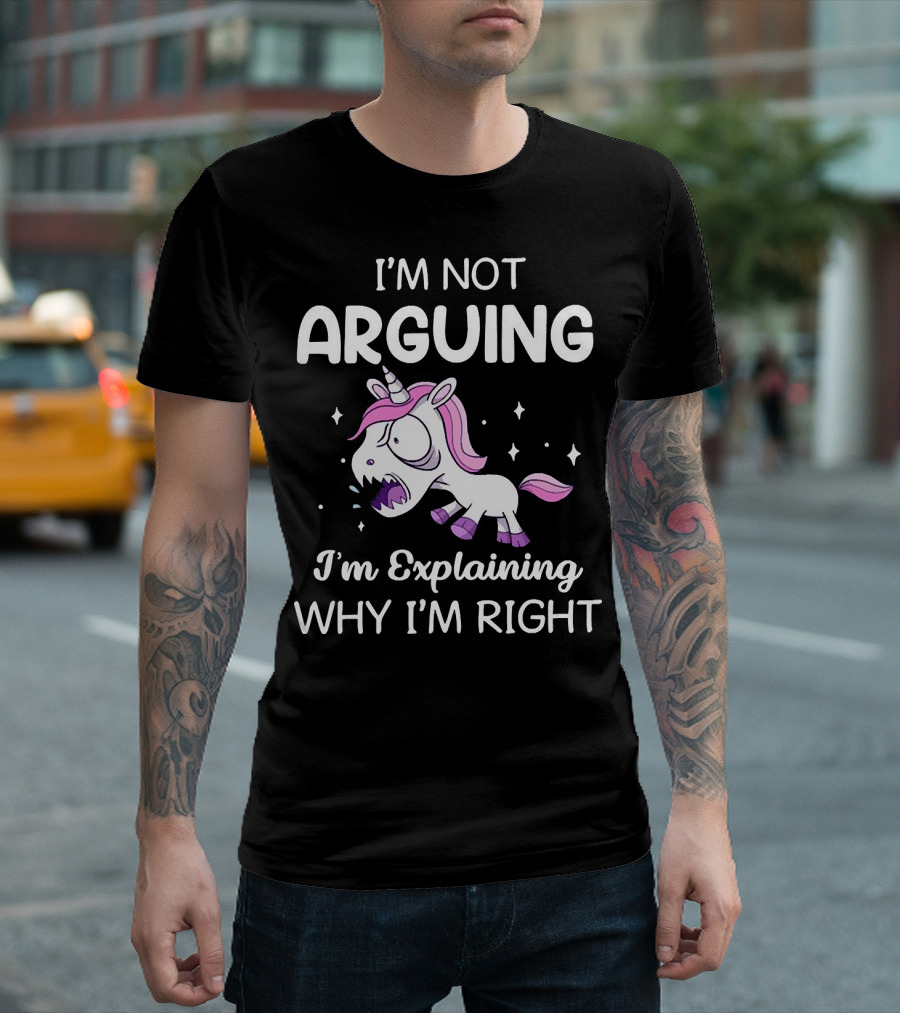 I’m Not Arguing I’m Explaining Why I’m Right Angry Unicorn T-Shirt