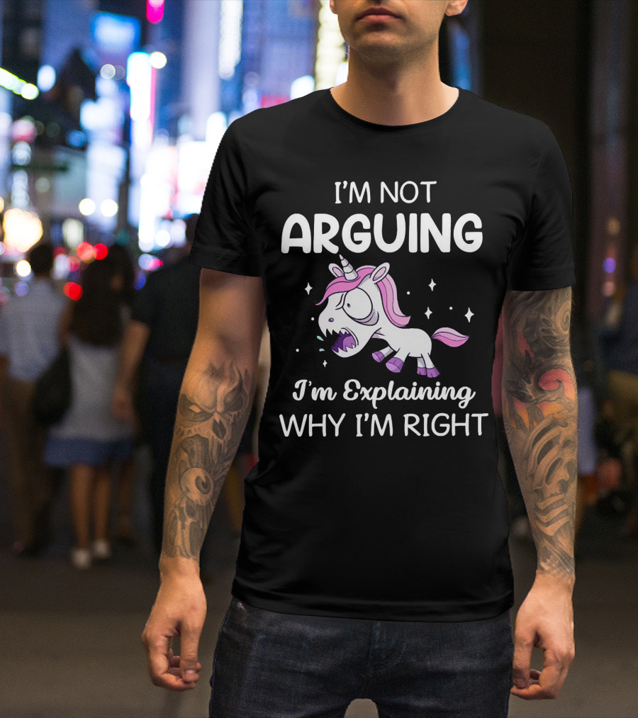 I’m Not Arguing I’m Explaining Why I’m Right Angry Unicorn T-Shirt