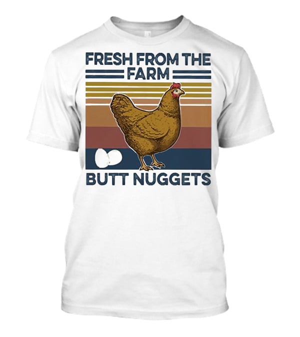 Fresh From The Farm Chicken Butt Nuggets T-Shirt