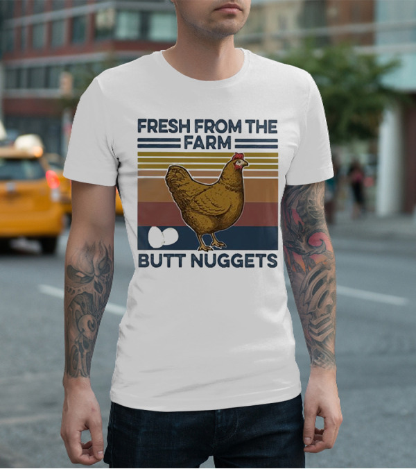 Fresh From The Farm Chicken Butt Nuggets T-Shirt