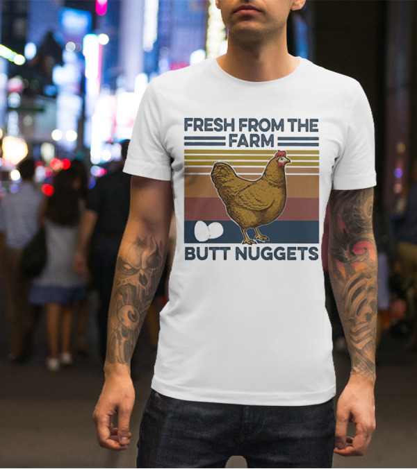 Fresh From The Farm Chicken Butt Nuggets T-Shirt