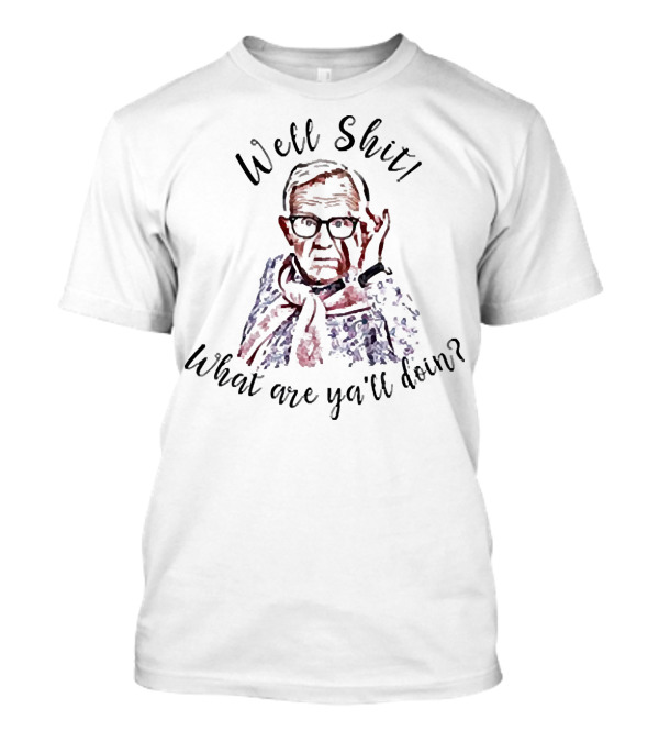 Leslie Jordan Well Shit What Are Ya'll Doin T-Shirt