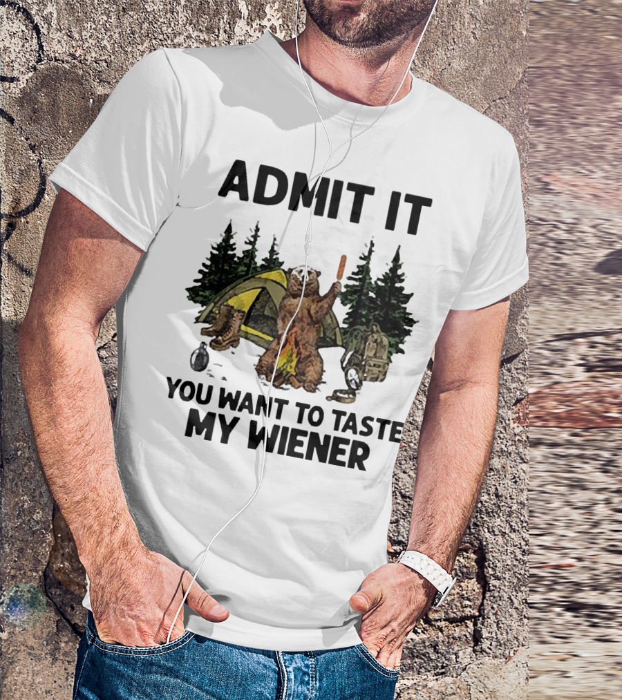 Admit It You Want To Taste My Wiener Camping Bear With Tent And Campfire T-Shirt