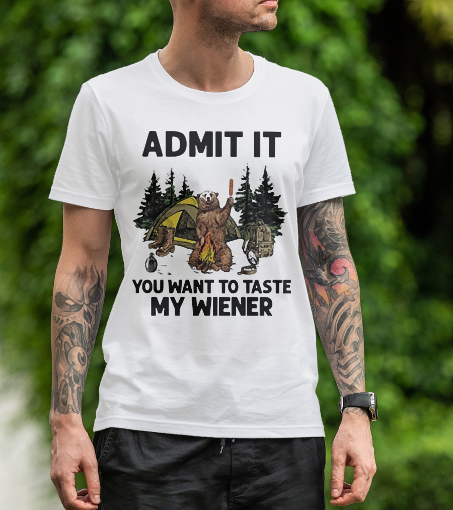 Admit It You Want To Taste My Wiener Camping Bear With Tent And Campfire T-Shirt